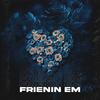 Frienin Em (feat. Kenny Wizard) (Explicit) - JaxIII&Kenny Wizard