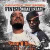 Finish What I Start(feat. Tony Sunshine) (Explicit) - Kab Kastle&TONY SUNSHINE