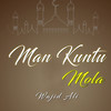 Man Kuntu Mola - Wajid Ali