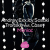 Maniac (Kovary Remix) - Andrey Exx&Icy Sasaki&Troitski&Casey