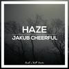 Haze (Original Mix) - Jakub Cheerful