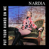 Put Your Hands on Me - Nardia