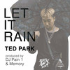 Let It Rain - Ted Park