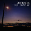 When I Feel This Way - Milo Meskens