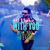 With You Remix (Explicit) - DJ Fluke&Falak Shabir