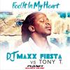 Feel It In My Heart (Radio Mix) - DJ Maxx Fiesta&Tony T.