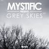 Grey Skies (Original Mix) - Mystific