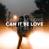 CAN IT BE LOVE - LuXci&Next Time&Rasmus Gozzi