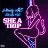 She A Trip (feat. Air MC) (Explicit) - Wheelz AC&AiR MC