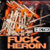 Fuck Heroin (Explicit) - Hectik