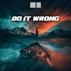 Do It Wrong - Sens Age