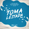 Toma Leitada (Explicit) - Mc Miller&MC ZANQUETTA&Mc Natan SB&DJ CF&Central dos Bailes&Marina Zanquetta Peralta&Sidinaldo natan batista da silva