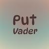 Put Vader - Ezel Baue