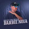 Barbie Noia(Baile do Bega) (Explicit) - Dj Robson Mv&MC Skine