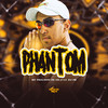 Phantom (Explicit) - MC Paulinho da VG&DJ HB