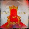 King King (Explicit) - L-Mizzy