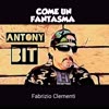 Come Un Fantasma - Fabrizio Clementi&Antony Bit