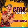 Caipirinha - MC Cego Abusado