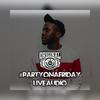 #PartyOnAFriday (Club House Live Audio|Live|Explicit) - Kwamz Original