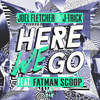 Here We Go(feat. Fatman Scoop) - Fatman Scoop&Joel Fletcher&J-Trick