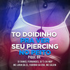 To Doidinho pra Ver Seu Piercing no Peito (Explicit) - MC LORIN DA ZL&Mc Fabinho da Osk&Mc Calvin&Dj Daniel Fernandes&DJ Tj Do Mdp