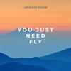 You Just Need Fly - Letrista Psyko