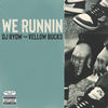 We Runnin feat. ¥ELLOW BUCKS (Explicit) - DJ RYOW&¥ELLOW BUCKS