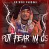 Put Fear In Us (Explicit) - Ontario Phoenix