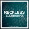 Reckless (Original Mix) - Jakub Cheerful