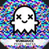 Pixel Mafia  - Wubbaduck