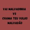 VAI MALVADINHA VS CHAMA TEU VULGO MALVADÃO (Explicit) - Dj LW&Mc Douglinhas Bdb&mc jhenny