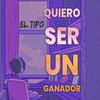 Quiero ser un ganador - El Tipo