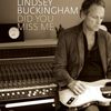 Did You Miss Me (Album Version) - Lindsey Buckingham