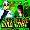 Like That(feat. Thurstin K. Childz) (Explicit) - Craze MC&Thurstin K. Childz