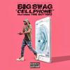 Cell Phone(feat. Dre Butterz) (Explicit) - Big Swag&Dre Butterz