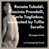 Di Provenza il Mare il Suol - Renata Tebaldi&Giacinto Prandelli&Carlo Tagliabue&Conducted By Tullio Serafin