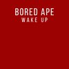 Wake Up - Bored Ape