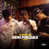 Sem Folgas (Explicit) - Yan Waze&Dardengo&HazeFrost&Cosmi
