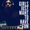 Girls Just Want to Have Fun - Mikal