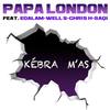 Kebra M’as(feat. SaQi & Edalam) - Papa London&wells袁子维&Chrys H&Edalam&Saqi