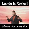 Mi-era dor mare dor - Leo de la Rosiori