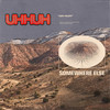 Uh Huh - Somewhere Else