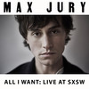 All I Want (Live) - Max Jury