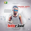 Better Food (Explicit) - Freeman Omoto