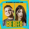 Me Bota Me Bota (Explicit) - MC Nando&Mc Mary Maii&Zoinho no Beat