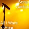 All I Want to Hear - Sonja Garlick