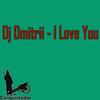 I Love You - DJ Dmitrii