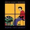 Alone Not Lonely (Explicit) - Arona Mane&Blessed