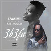 3b3fa(feat. Ras Kuuku) (Explicit) - Fameye&Ras Kuuku