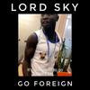 Go Foreign - Lord Sky